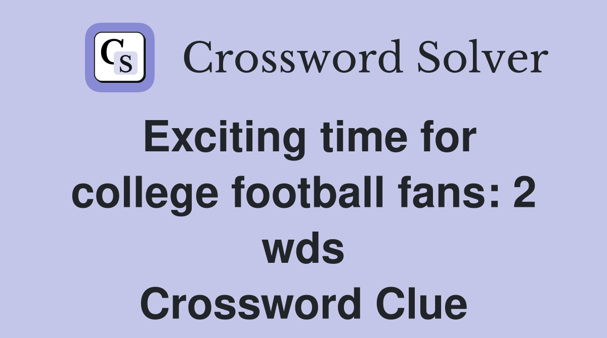 Exciting time for college football fans 2 wds. Crossword Clue